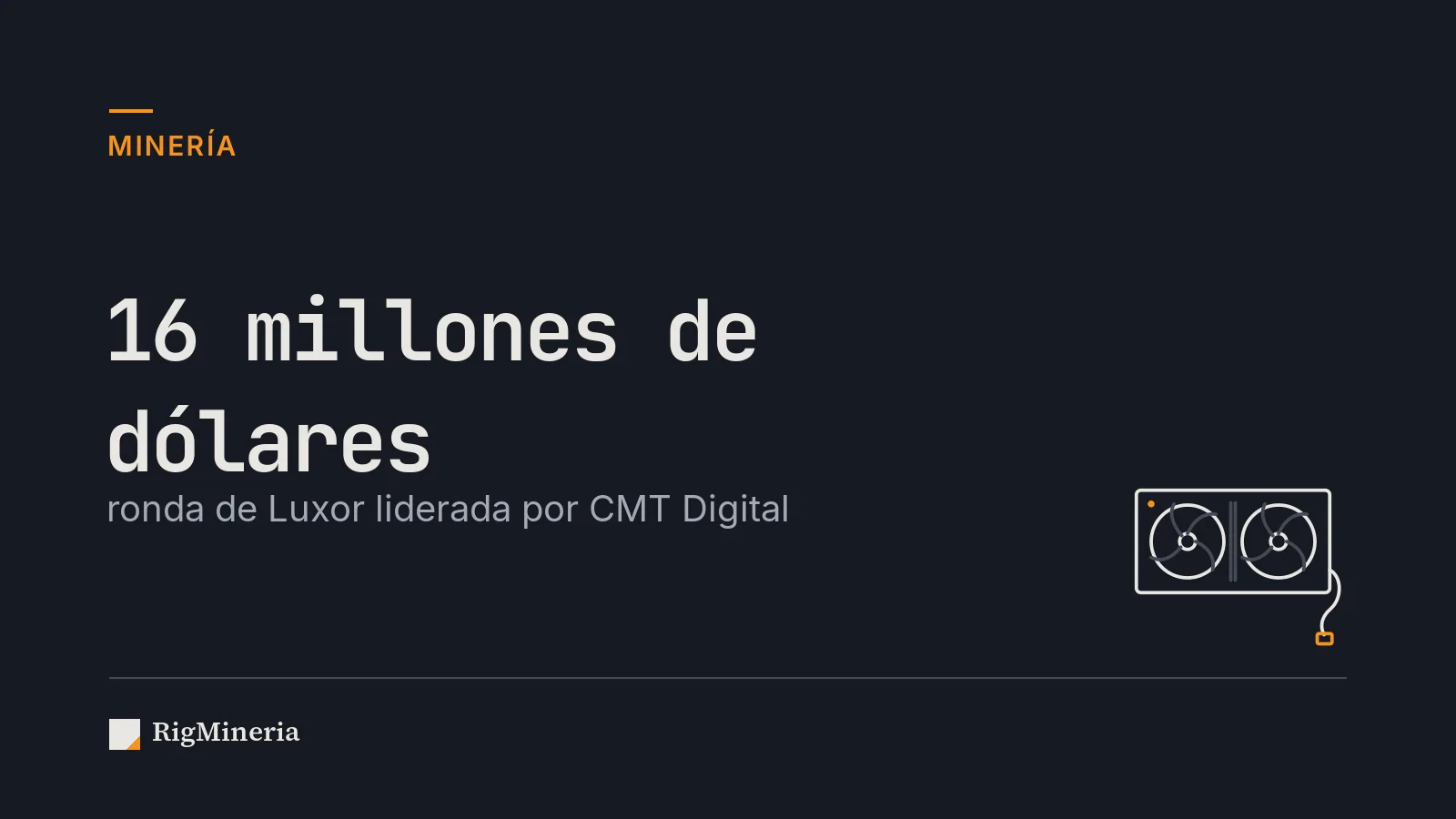 Portada: 16 millones de dólares ronda de Luxor liderada por CMT Digital